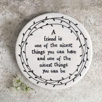 A Friend Is One Of The Nicest Things Porcelain Coaster, 5 of 5