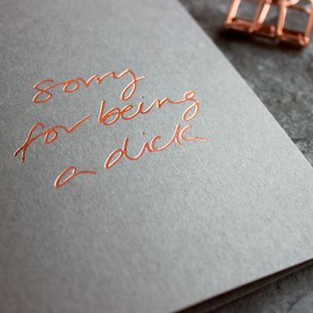 'Sorry For Being A Dick' Rose Gold Foil Card, 3 of 6