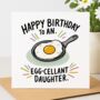 Egg Cellent Daughter Birthday Card, thumbnail 1 of 2
