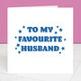 My Favourite Husband Valentine's Day Card, thumbnail 1 of 3