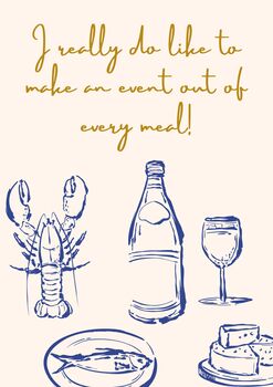 A4 Modern, Food And Drink Art Print, I Really Do Like To Make An Event Out Of Every Meal, 5 of 5