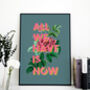 All We Have Is Now Floral Typography Print, thumbnail 6 of 8