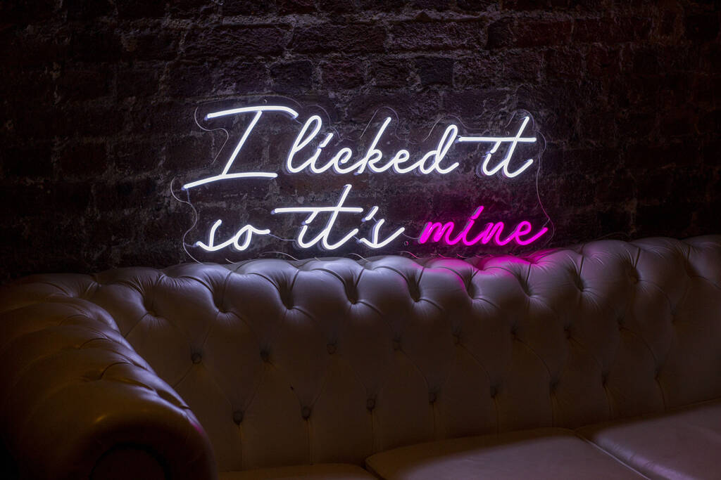 I Licked It So It's Mine Neon By Marvellous Neon