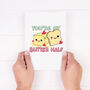You're My Butter Half Valentine's Card, thumbnail 1 of 7