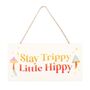 Stay Trippy, Little Hippy Hanging Sign, thumbnail 2 of 3