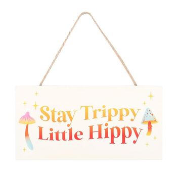 Stay Trippy, Little Hippy Hanging Sign, 2 of 3