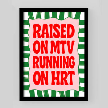 'Raised On Mtv, Running On Hrt' Print, 2 of 3