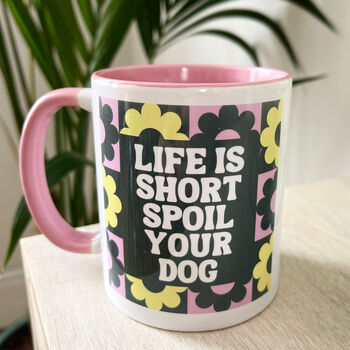 Life Is Short Spoil Your Dog Slogan Mug, 3 of 3