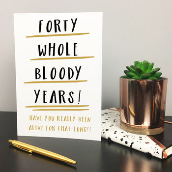 Funny 40th Birthday Card 'Forty Whole Years', 2 of 3
