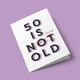 '50 Is Fucking Old' 50th Birthday Card, thumbnail 5 of 7