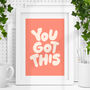 You Got This Motivational Typography Print, thumbnail 1 of 2