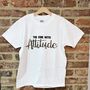 The One With Attitude Tee Shirt, thumbnail 1 of 2