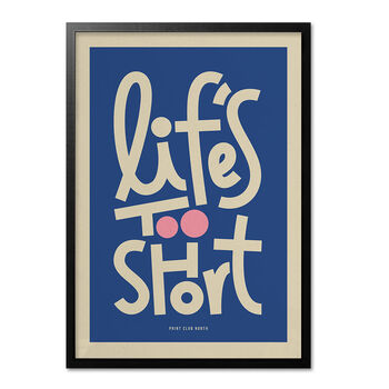 Life's Too Short Bold Illustrated Playful Print, Typographic Nostalgic Style, Bold Graphic Portrait Artwork Design, A5 A4 A3 A2 A1, 6 of 8