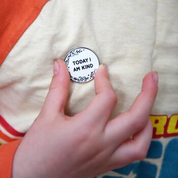 Today I Am Kind Positive Pin Badge, 2 of 12