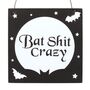 Bat Shit Crazy Sign, thumbnail 4 of 5