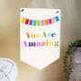 You Are Amazing Pennant Flag, thumbnail 5 of 6