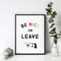 Be Nice Or Leave Print, thumbnail 5 of 5