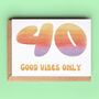 40th Birthday Card 'Good Vibes Only', thumbnail 1 of 2