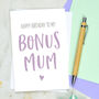 Bonus Mum Birthday Card, thumbnail 1 of 3
