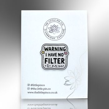 Warning I Have No Filter Enamel Pin Badge, 5 of 8