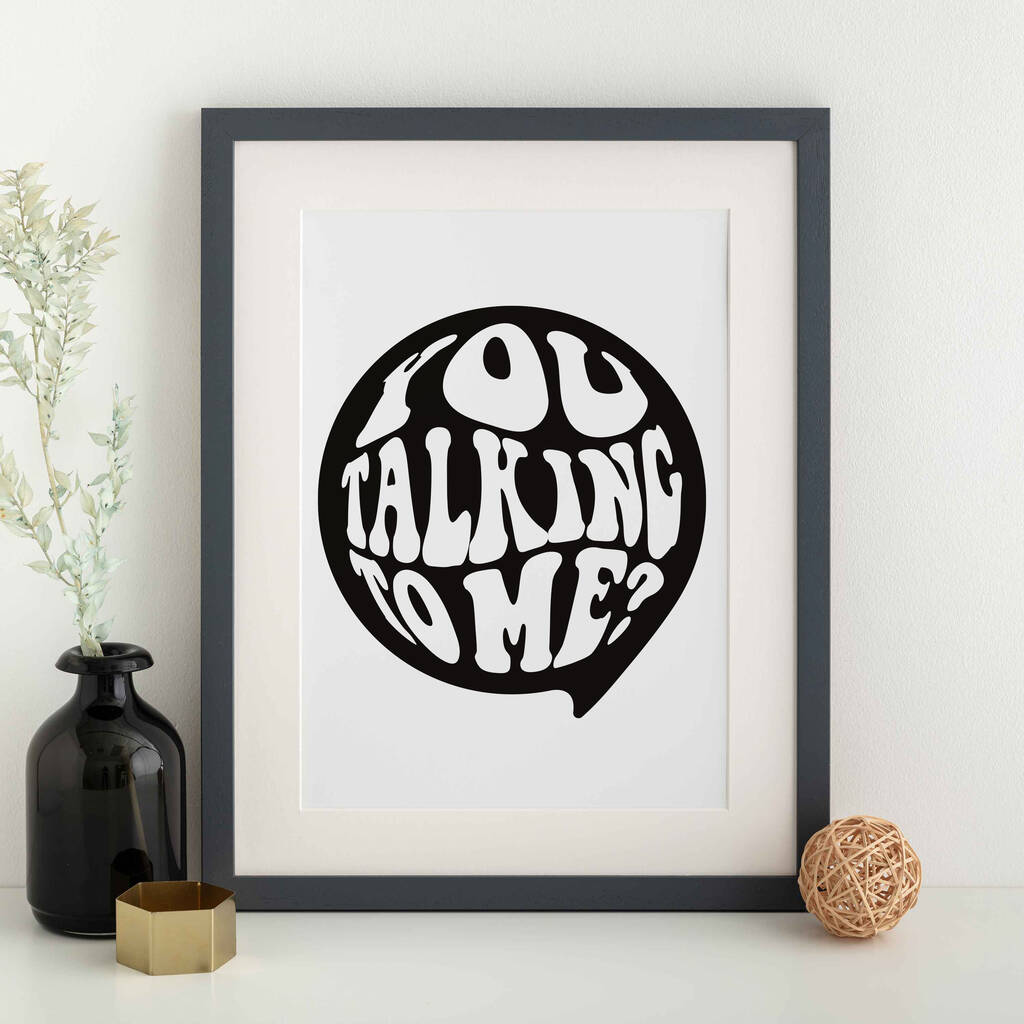 You Talking To Me Gallery Wall Print, 1 of 4