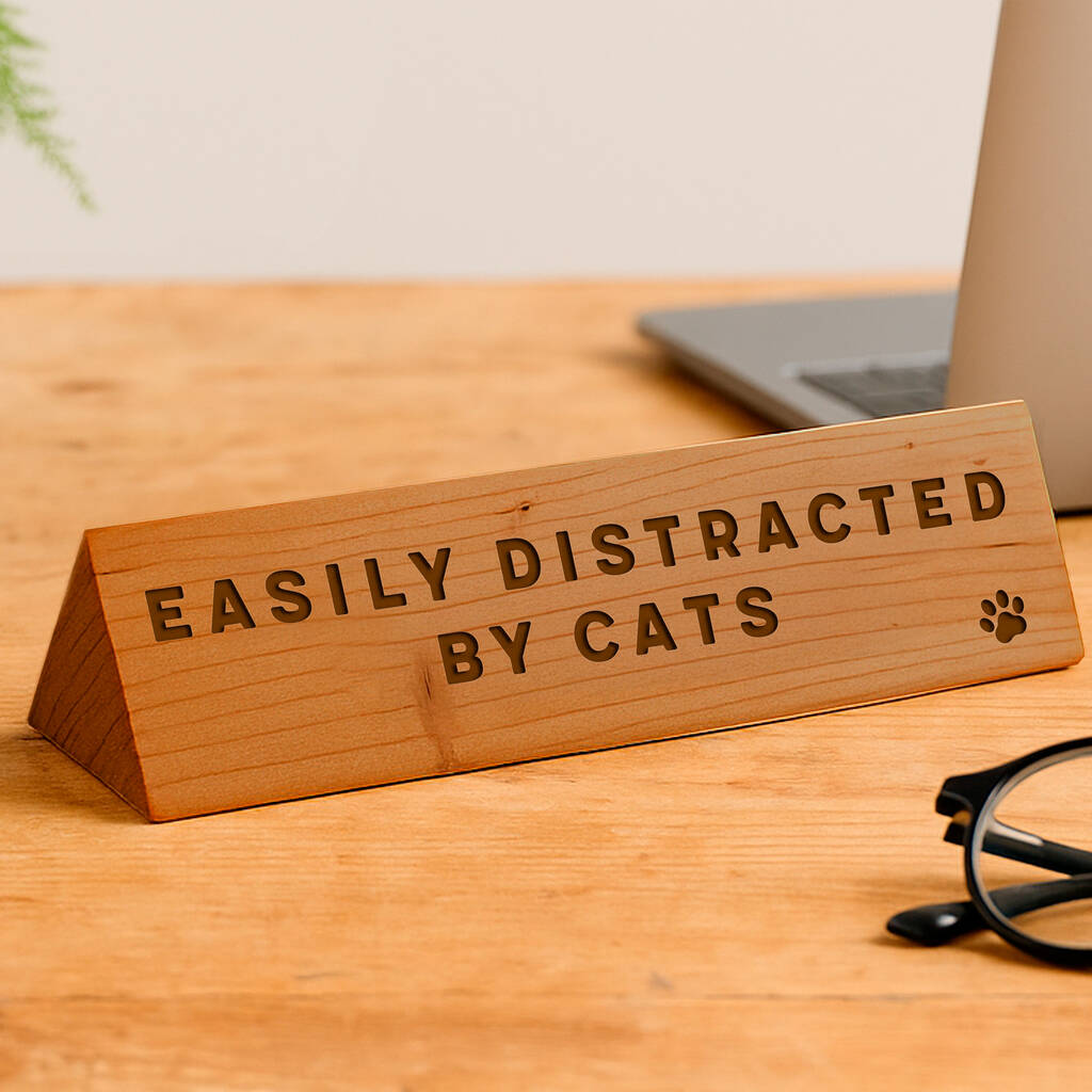 Wooden Desk Sign 'Easily Distracted By Cats' | Gift For Her | Gift For Him | Office Sign | Engraved Gift, 1 of 2