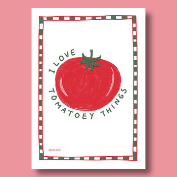 I Love Tomatoey Things Small Print, 3 of 6