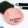 Looks Don't Matter But Lipstick Does Pocket Mirror, thumbnail 2 of 5