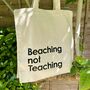 Teacher Beaching Not Teaching Tote, thumbnail 2 of 2