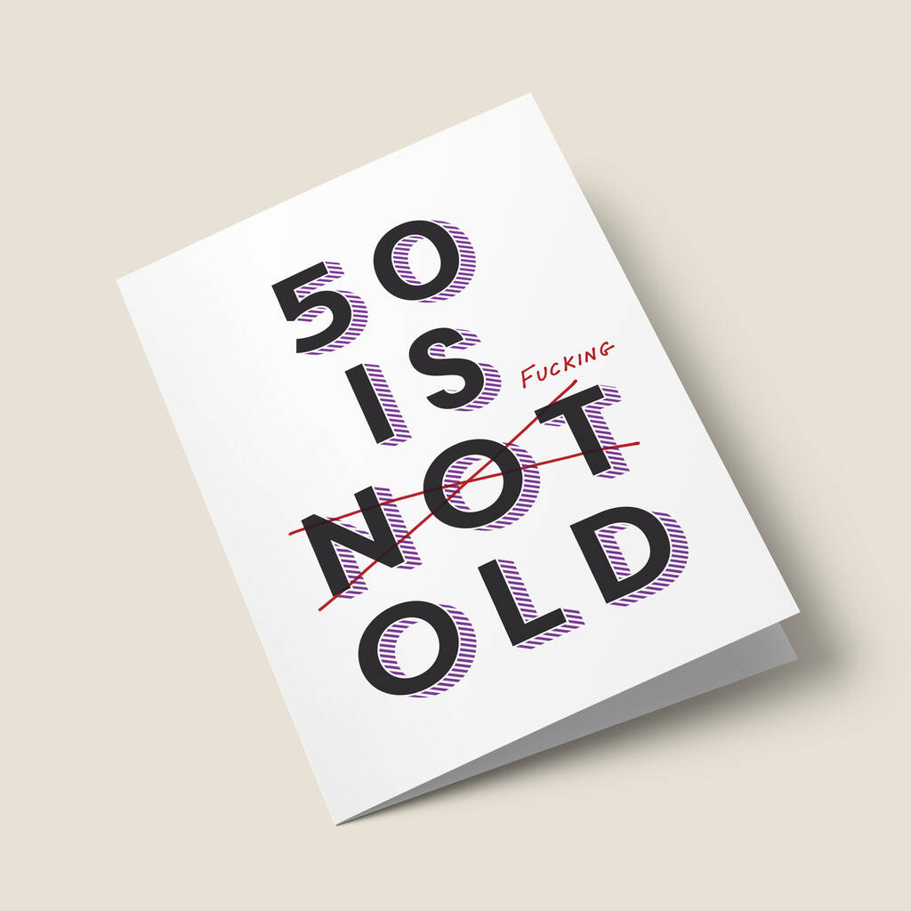 50 Is Fucking Old 50th Birthday Card By Joyful Joyful