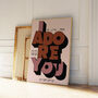 I Adore You | Poster | Wall Art | A5 A4 A3 | | Bold | Typographic | Quote | Wall Decor | House Music Print, thumbnail 6 of 8