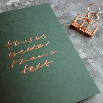 'This Is Better Than A Text' Rose Gold Foil Card, 2 of 6