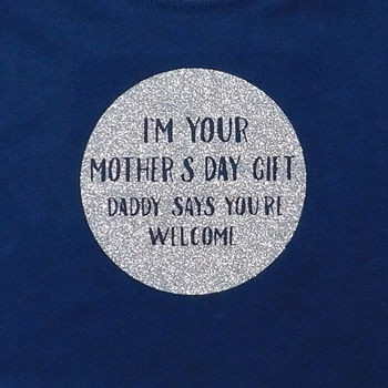 I'm Your Mother's Day Gift T Shirt, 2 of 2