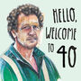 Hello, Welcome To 40 Monty Don Birthday Card, thumbnail 3 of 3