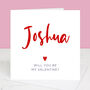 Will You Be My Valentine Personalised Valentine's Day Card, thumbnail 1 of 5