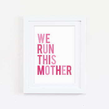We Run This Mother Print, 2 of 3