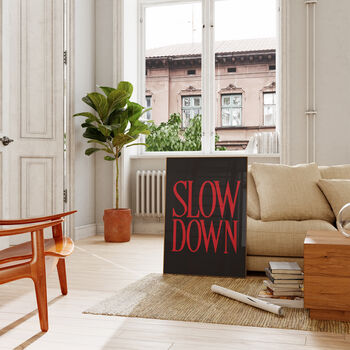 Bold Typography Slow Down Black Wall Art Print, 6 of 7