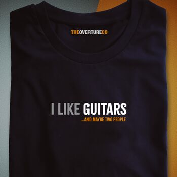 Gift For Guitarists Guitar Shirt “I Like Guitars And Maybe Two People”, 2 of 4