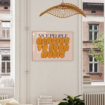 Nice People Dancing To Good Music | Music Print | Wall Art | A5 A4 A3 | Typographic | Wall Decor | Poster |, 7 of 8