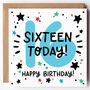 Sixteen Today 16th Birthday Card, thumbnail 1 of 3