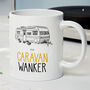 Novelty Funny And Rude 'Caravan Wanker' Gift Mug, Caravan Owner Friend, Birthday Present, thumbnail 1 of 4