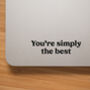 Simply The Best Vinyl Decal, thumbnail 1 of 1