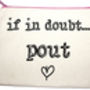 'If In Doubt Pout' Pouch, thumbnail 2 of 3