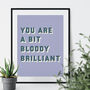 Bit Bloody Brilliant Bold Typographic Giclee Print, thumbnail 4 of 12