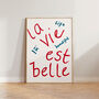 La Vie Est Belle French Hand Painted Quote Print, thumbnail 4 of 6