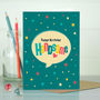 ‘Happy Birthday Handsome’ Card For Him, thumbnail 2 of 4