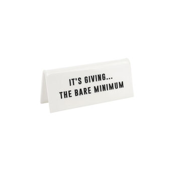 White Acrylic Desk Sign | 'It's Giving The Bare Minimum' | Novelty Office Gift, 2 of 2