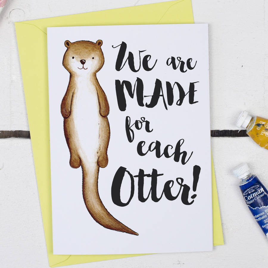 We Are Made For Each Otter Funny Anniversary Card By Alexia Claire 6607