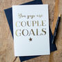 Foil 'Couple Goals' Wedding Anniversary Card, thumbnail 1 of 2