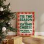 Tis The Season For Eating Cheese | Print, thumbnail 1 of 2